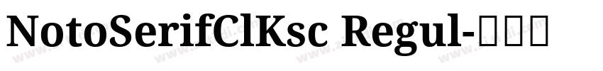 NotoSerifClKsc Regul字体转换